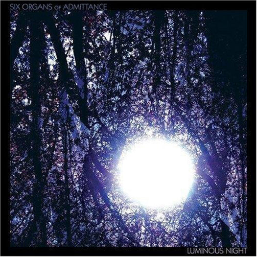 SIX ORGANS OF ADMITTANCE LUMINOUS NIGHT Vinyl LP 2009