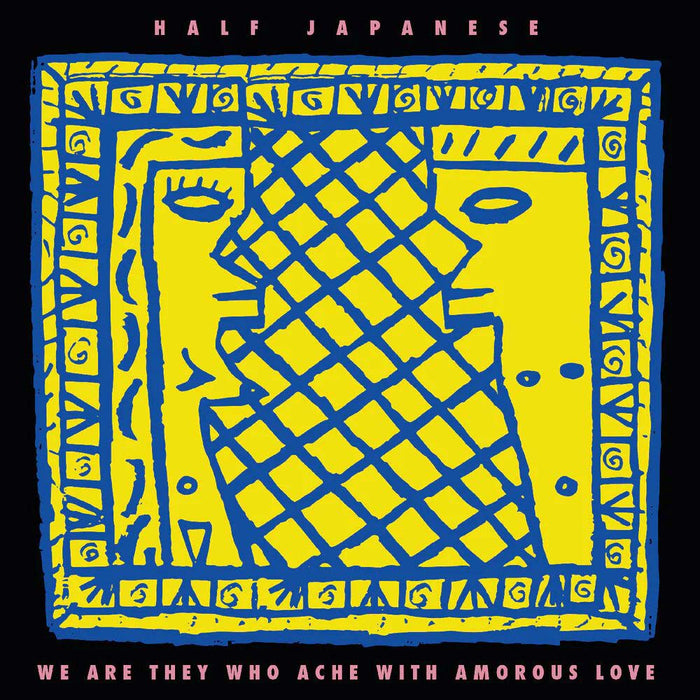 Half Japanese We Are They Who Ache With Amorous Love Vinyl LP RSD 2026