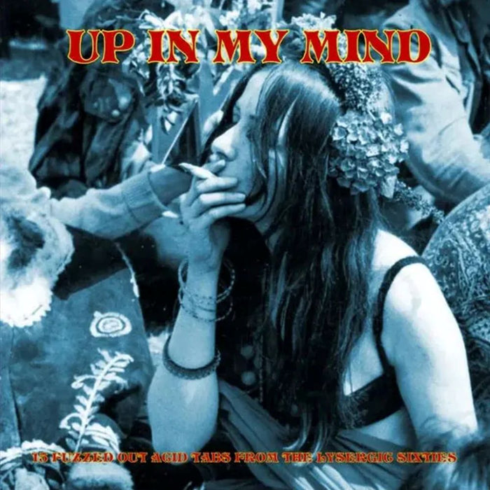 Up In My Mind: 15 Fuzzed Out Acid Tabs From The Lysergic Sixties Vinyl LP 2025