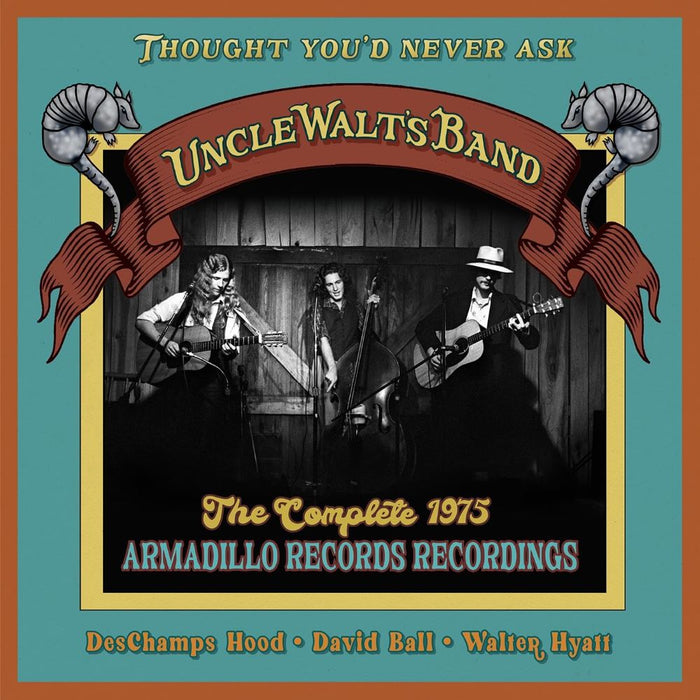 Uncle Walt's Band Thought You'd Never Ask: The Complete 1975 Armadillo Records Recordings CD 2024