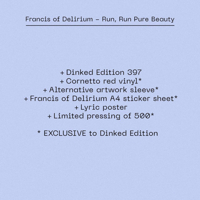 Francis of Delirium Run, Run Pure Beauty Vinyl LP 2025 Ltd Dinked Edition #397