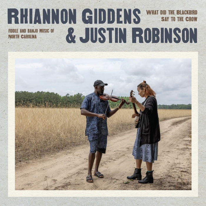 Rhiannon Giddens & Justin Robinson What Did the Blackbird Say to the Crow Vinyl LP Due Out 18/04/25