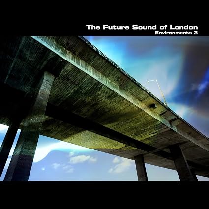 The Future Sound Of London Environments Volume 3 Vinyl LP Due Out 18/09/26