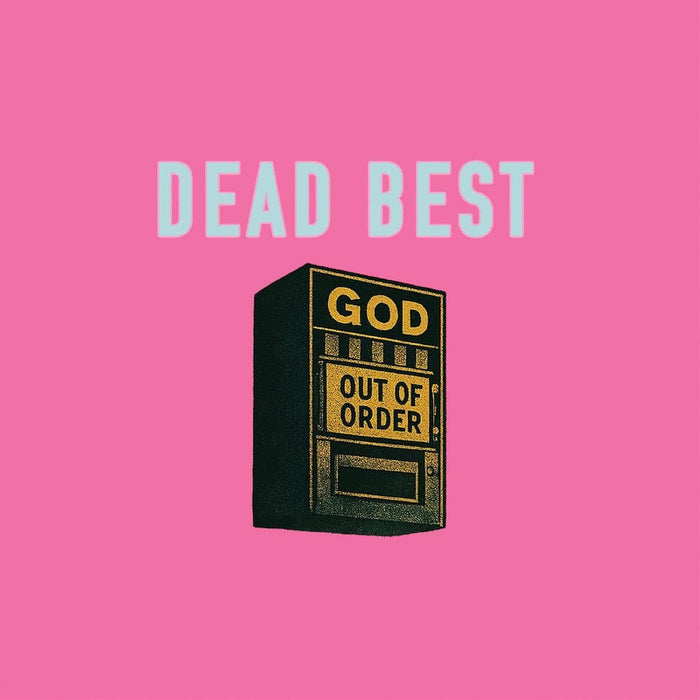 Dead Best God Out Of Order Vinyl LP Due Out 14/08/26