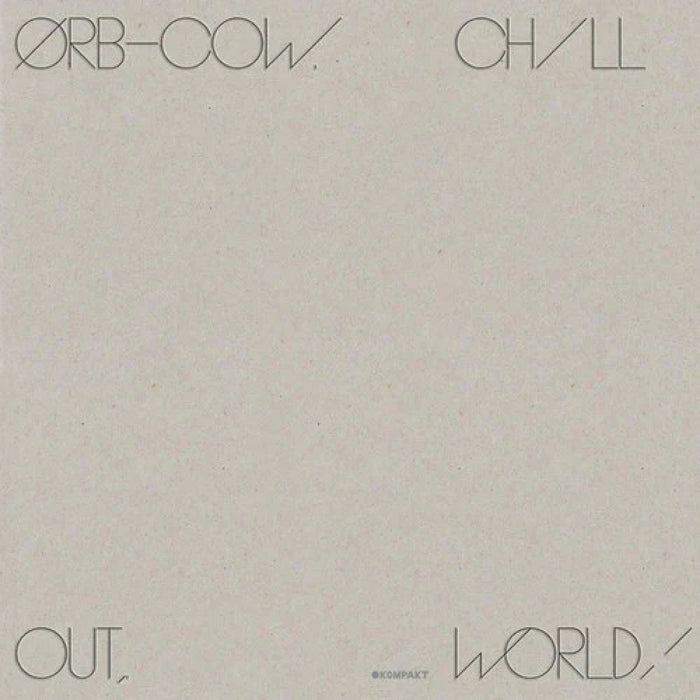 The Orb Cow/Chill Out, World! Vinyl LP Due Out 14/02/25