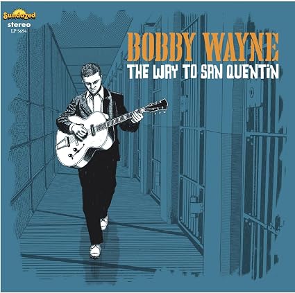 Bobby Wayne The Way To San Quentin Vinyl LP Due Out 18/09/26