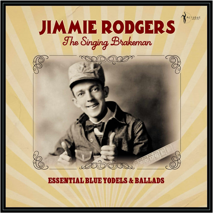 Jimmie Rodgers - The Singing Brakeman Essential Blue Yodels & Ballads Vinyl LP Due Out 11/09/26