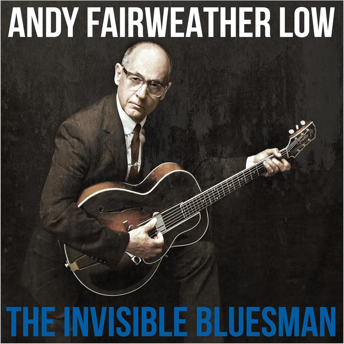 Andy Fairweather Low The Invisible Bluesman Vinyl LP Due Out 07/02/25