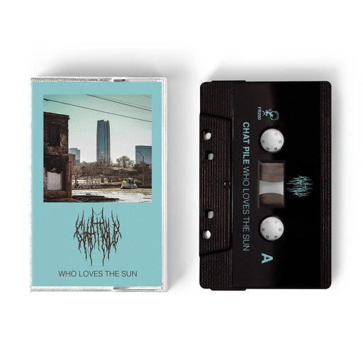 Chat Pile Who Loves The Sun Cassette Tape