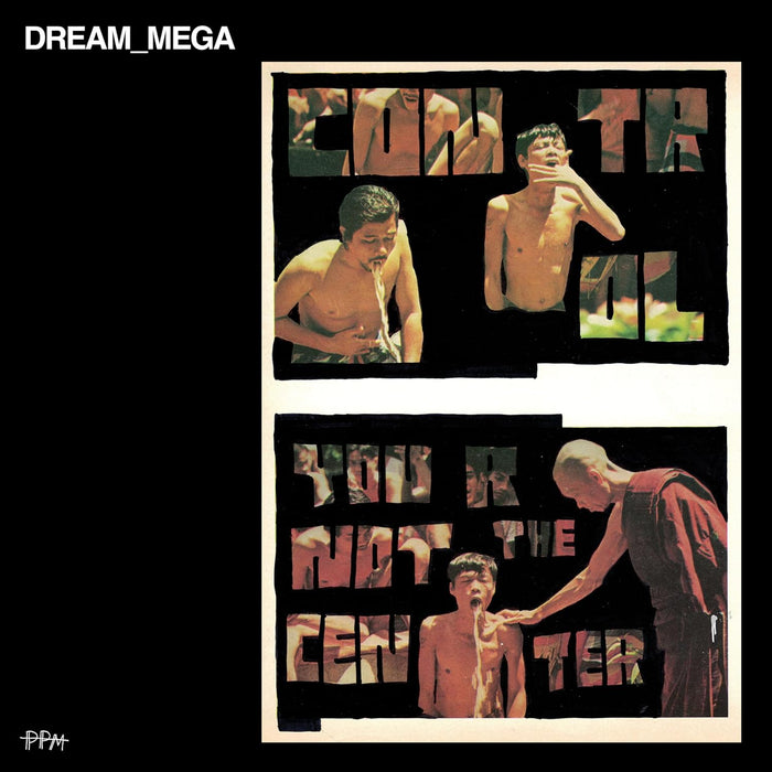 DREAM_MEGA Control / You Are Not The Center Vinyl LP Due Out 20/03/26