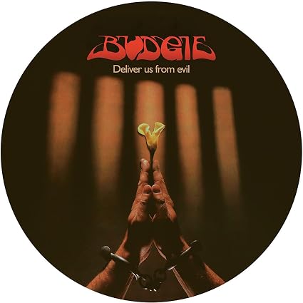 Budgie Deliver Us From Evil Pic Disc Vinyl LP Picture Disc Due Out 18/09/26