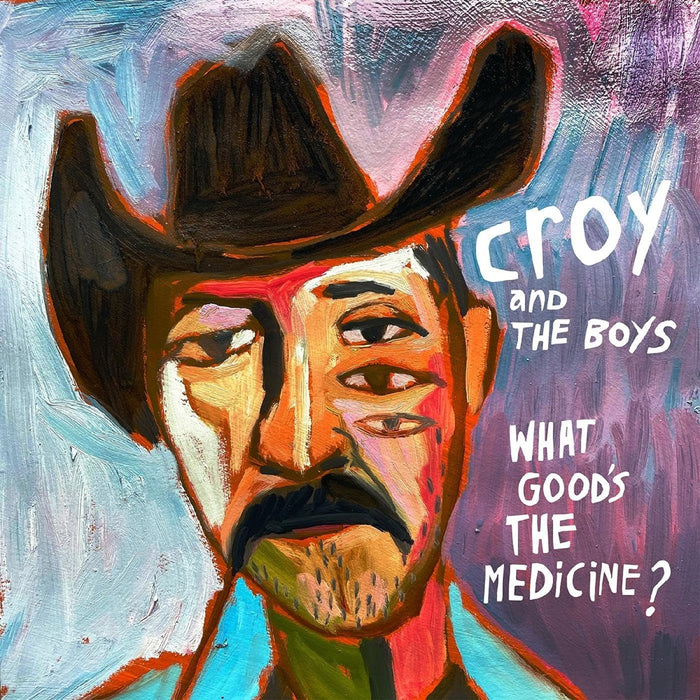 Croy & The Boys What Good's The Medicine? Vinyl LP 2024