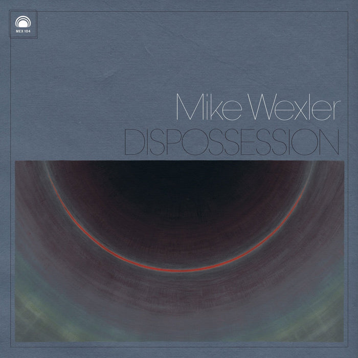 MIKE WEXLER DISPOSSESSION LP VINYL NEW 33RPM