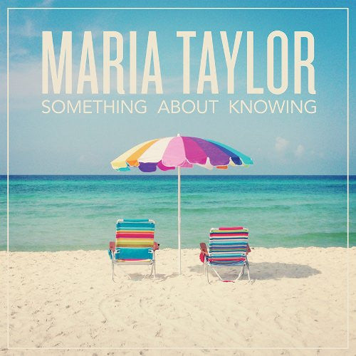 MARIA TAYLOR SOMETHING ABOUT KNOWING LP VINYL 33RPM NEW