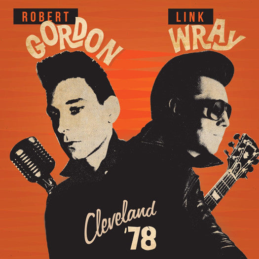 ROBERT GORDON AND LINK WRAY CLEVELAND 78 LP VINYL NEW 33RPM