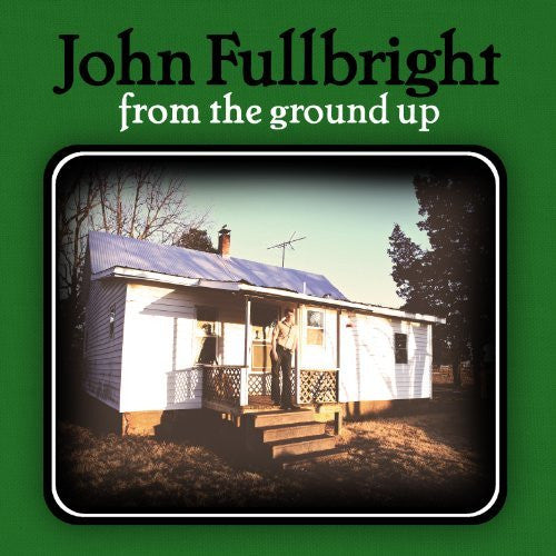 JOHN FULLBRIGHT FROM THE GROUND UP LP VINYL 33RPM NEW