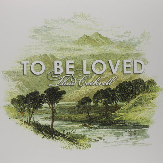 THAD COCKRELL TO BE LOVED LP VINYL NEW (US) 33RPM