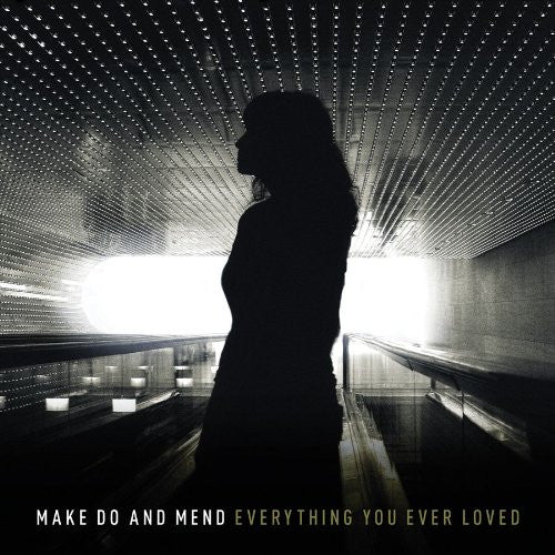 MAKE DO AND MEND EVERYTHING YOU EVER LOVED LP VINYL 33RPM NEW