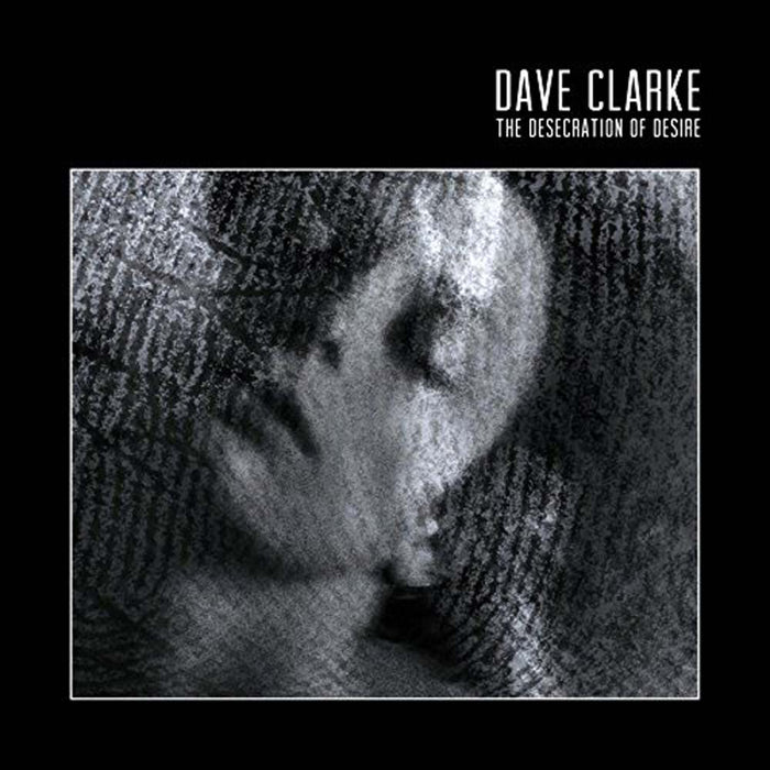 DAVE CLARKE The Desecration of Desire 2LP Vinyl NEW 2017