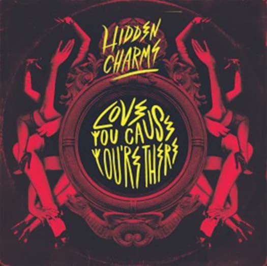 HIDDEN CHARMS LOVE YOU CAUSE YOU'RE THERE 7 INCH VINYL SINGLE NEW
