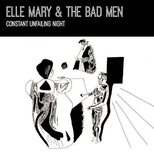 ELLE MARY & BAD MEN Constant Unfailing Night LP Vinyl NEW 2018