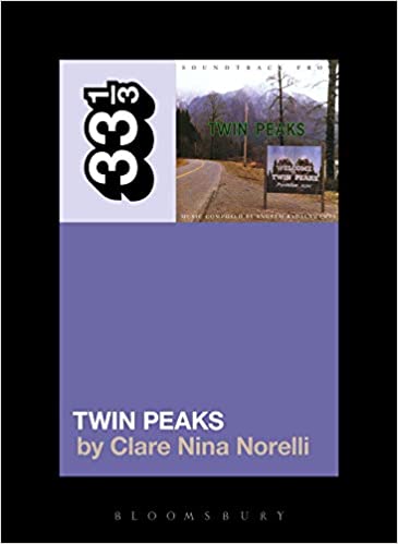 Clare Nina Norelli Angelo Badalamenti's Soundtrack From Twin Peaks Paperback Music Book (33 1/3) 2017