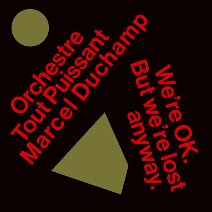 Orchestre Tout Puissant Marcel Duchamp We're Okay. But We're Lost Anyway. Vinyl LP 2022