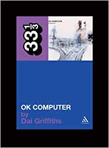 Dai Griffiths Radiohead's OK Computer Paperback Music Book (33 1/3) 2004