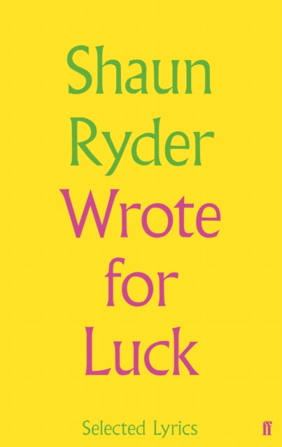 Shaun Ryder Wrote For Luck Selected Lyrics Music Book
