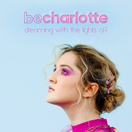Be Charlotte Dreaming With the Lights Off Vinyl EP 2020