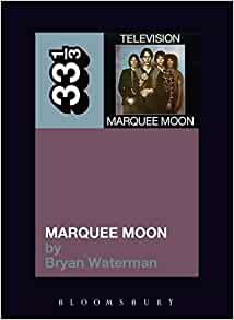 Bryan Waterman Television's Marquee Moon Paperback Music Book 2011